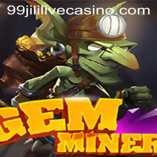 Exploring the Adventure of GemMiner and the Allure of 99jili